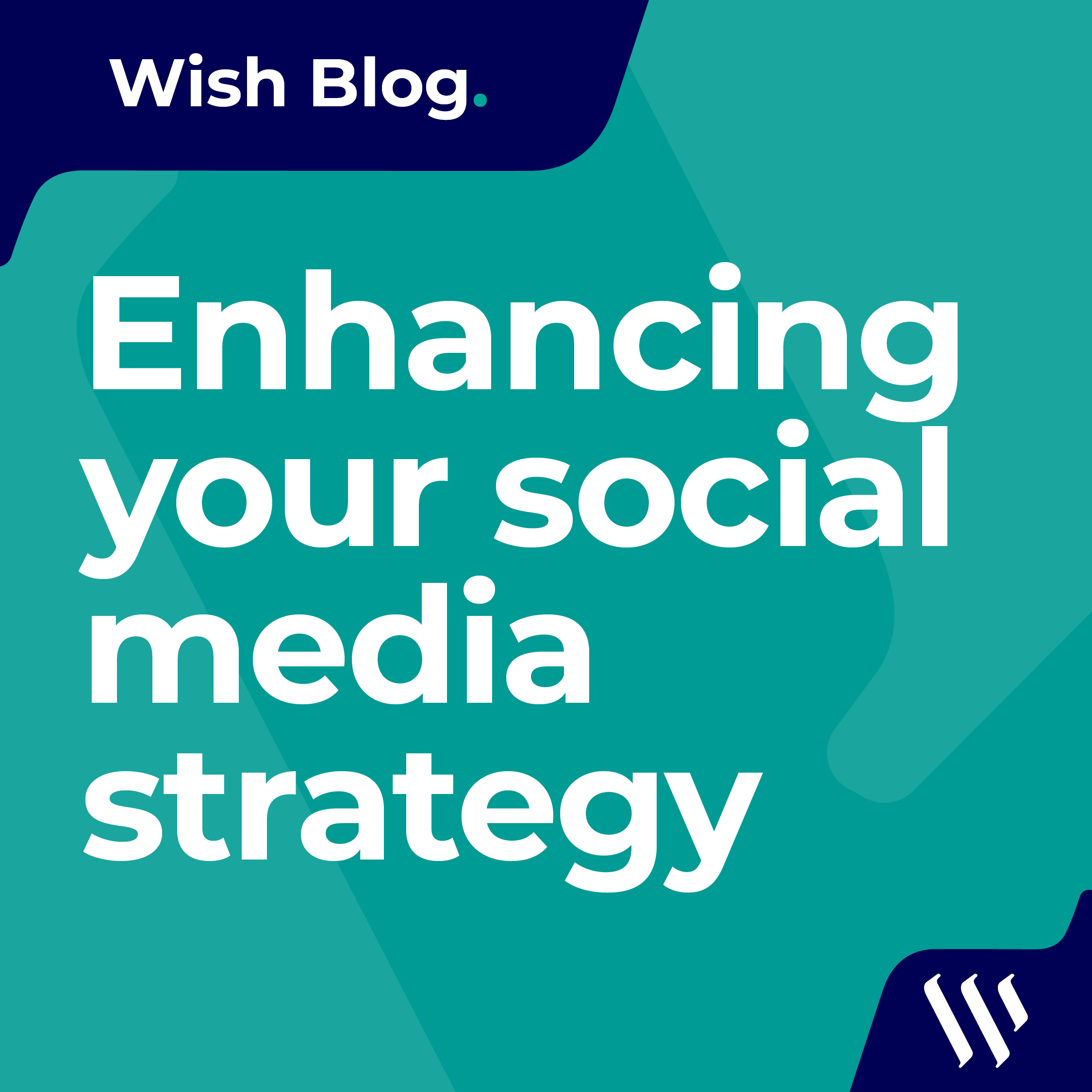 Title of Wish Blog 'Enhancing your social media strategy'